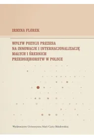 Wp�yw pozycji prezesa na innowacje i internacjonalizacj� ma�ych i �rednich przedsi�biorstw w Polsce
