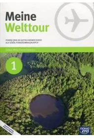 Meine Welttour 1. Podr�cznik do j�zyka niemieckiego dla szk� ponadgimnazjalnych