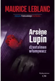 D�entelmen-w�amywacz. Arsene Lupin. Tom 1