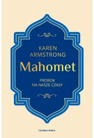 Mahomet. Prorok na nasze czasy