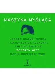 Audiobook Maszyna my�l�ca. Jensen Huang, Nvidia i najbardziej po��dany chip na �wiecie mp3