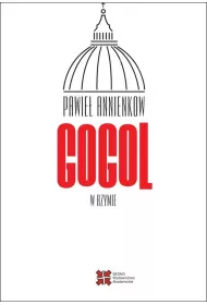 Gogol w Rzymie. Listy z zagranicy