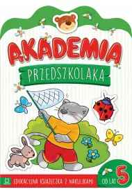 AKADEMIA PRZEDSZKOLAKA OD 5 LAT. EDUKACYJNA KSI��ECZKA Z NAKLEJKAMI
