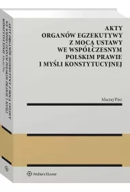 Akty organw egzekutywy z moc ustawy..