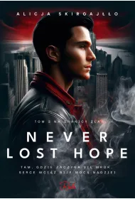 Na granicy z�a. Never Lost Hope. Tom 2