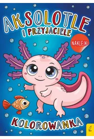 Aksolotle i przyjaciele. Kolorowanka