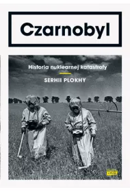 Czarnobyl. Historia nuklearnej katastrofy