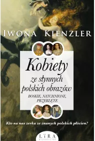 Kobiety ze synnych polskich obrazw. Boskie, natchnione, przeklte