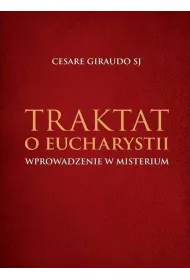 Traktat o Eucharystii. Wprowadzenie w Misterium