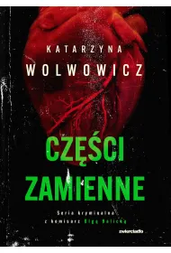 Cz�ci zamienne. Seria kryminalna z komisarz Olg� Balick�. Tom 6