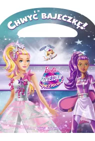 Chwy� bajeczk�! Barbie. Gwiezdna przygoda