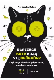 eBook Dlaczego koty boj si ogrkw? Czyli czego nie wida goym okiem, a widz to naukowcy epub