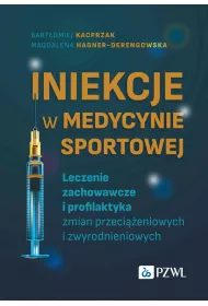 Iniekcje w medycynie sportowej. Leczenie zachowawcze i profilaktyka zmian przeci��eniowych i zwyrodnieniowych