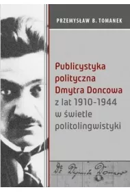 Publicystyka polityczna Dmytra Doncowa z lat 1910-1944 w �wietle politolingwistyki