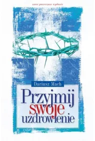 Przyjmij swoje uzdrowienie