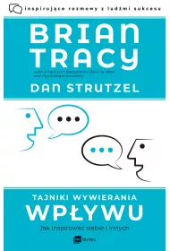 Tajniki wywierania wpywu. Jak inspirowa siebie i innych