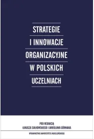 Strategie i innowacje organizacyjne w polskich uczelniach
