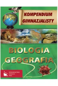 Kompendium gimnazjalisty. Biologia geografia *