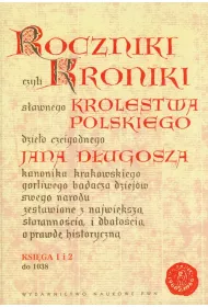 Roczniki czyli Kroniki s�awnego Kr�lestwa Polskiego. Ksi�ga 1 i 2