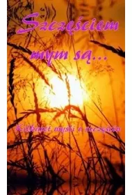 Szcz�ciem mym s�...