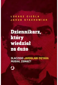 Dziennikarz, kt�ry wiedzia� za du�o. Dlaczego Jaros�aw Zi�tara musia� zgin��?