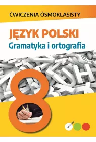 J�zyk polski. Gramatyka i ortografia. �wiczenia �smoklasisty