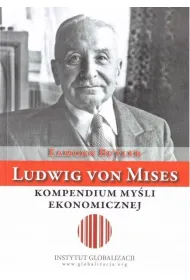 Ludwig von Mises - kompendium my�li ekonomicznej