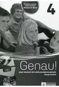 Genau! 4. Zeszyt �wicze� do j�zyka niemieckiego dla szk� ponadgimnazjalnych