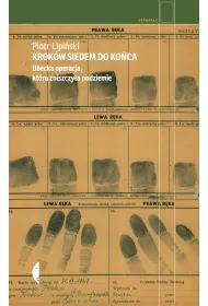 Krok�w siedem do ko�ca. Ubecka operacja, kt�ra zniszczy�a podziemie