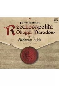 Audiobook Srebrny wiek. Rzeczpospolita Obojga Narodw. Tom 1 CD