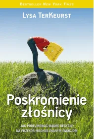 Poskromienie z�o�nicy, jak podejmowa� m�dre decyzje na przek�r nieokie�znanym emocjom