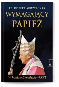 Wymagaj�cy Papie�. W ho�dzie Benedyktowi XVI