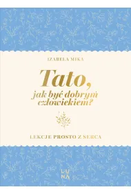 Tato, jak by� dobrym cz�owiekiem?