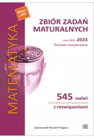 Matematyka. Zbi�r zada� maturalnych. Lata 2002–2023. Poziom rozszerzony