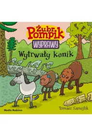 Wytrwa�y konik. �ubr Pompik. Wyprawy. Tom 20