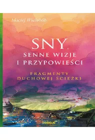 Sny senne wizje i przypowieci. Fragmenty duchowej cieki