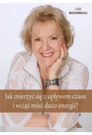 Jak mierzy� si� z up�ywem czasu i wci�� mie� du�o energii?