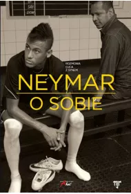 Neymar. O sobie. Rozmowa ojca z synem * *