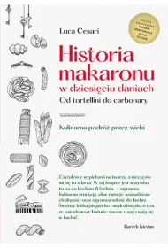 Historia makaronu w dziesi�ciu daniach. Od tortellini do carbonary
