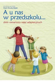 A u nas w przedszkolu...Zbi�r scenariuszy zaj�� adaptacyjnych