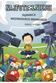 Tajemnica nieziemskiego bramkarza. Najfutbolniejsi. Tom 3