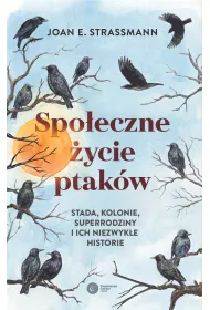 Spo�eczne �ycie ptak�w. Stada, kolonie, superrodziny i ich niezwyk�e historie