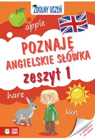Zdolny ucze�. Poznaj� angielskie s��wka. Zeszyt 1