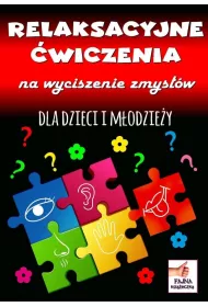Relaksacyjne wiczenia na wyciszenie zmysw dla dzieci i modziey