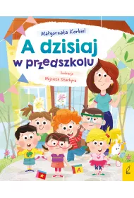A dzisiaj w przedszkolu