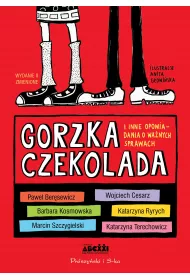 Gorzka czekolada i inne opowiadania o wanych sprawach