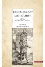 Czarodziejski flet. Tekst i konteksty. Studia nad librettem opery