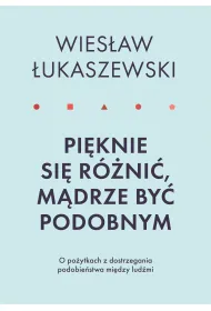 Pi�knie si� r�ni�, m�drze by� podobnym