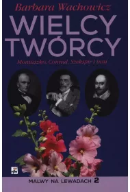 Wielcy Tw�rcy. Moniuszko, Conrad, Shakespeare i inni