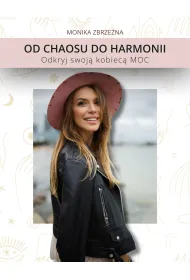 Od Chaosu do Harmonii. Odkryj swoj� kobiec� MOC